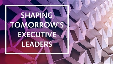 Shaping tomorrow's executive leader